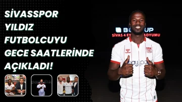 Sivasspor Yıldız Futbolcuyu Gece Saatlerinde Açıkladı! 