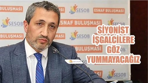 Siyonist İşgalcilere Göz Yummayacağız