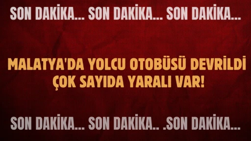 Son Dakika: Malatya'da Yolcu Otobüsü Devrildi: Çok Sayıda Yaralı Var!