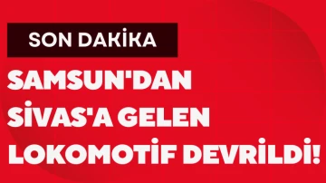 Son Dakika: Samsun'dan Sivas'a Gelen Lokomotif Devrildi!