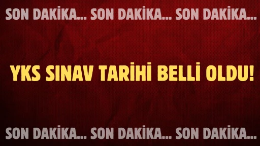 Son Dakika: YKS Sınav Tarihi Belli Oldu! 