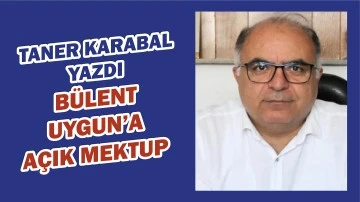 Taner Karabal Yazdı: Bülent Uygun'a Açık Mektup