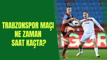 Trabzonspor Maçı Ne Zaman Saat Kaçta?