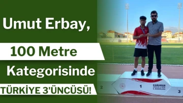 Umut Erbay, 100 Metre Kategorisinde Türkiye 3'üncüsü!