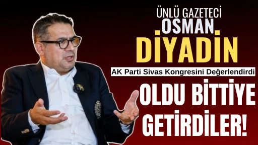 Ünlü Gazeteci AK Parti Sivas Kongresini Değerlendirdi: Oldu Bittiye Getirdiler! 