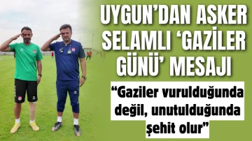 Uygun’dan Asker Selamlı ‘Gaziler Günü’ Mesajı