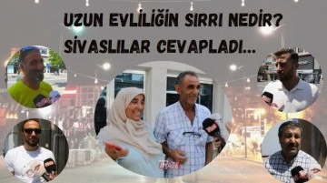 Uzun Evliliğin Sırrı Nedir? Sivaslılar Cevapladı…