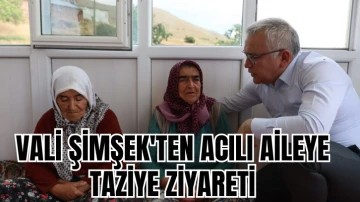 Vali Şimşek'ten Acılı Aileye Taziye Ziyareti