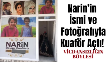 Vicdansızlığın Böylesi! Narin’in İsmi ve Fotoğrafıyla Kuaför Açtı! 