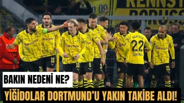 Yiğidolar Dortmund’u Yakın Takibe Aldı! Bakın Nedeni Ne? 