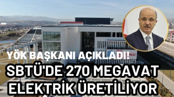 YÖK Başkanı Açıkladı! SBTÜ'de 270 Megavat Elektrik Üretiliyor