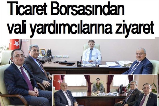 Ticaret Borsasından vali yardımcılarına ziyaret