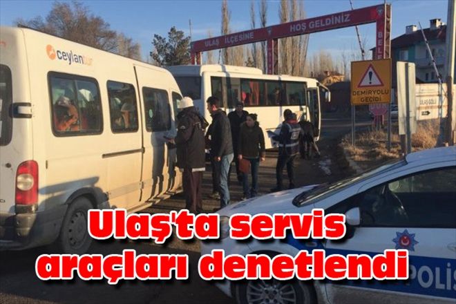 Ulaş´ta servis araçları denetlendi