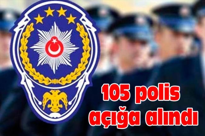 105 polis açığa alındı