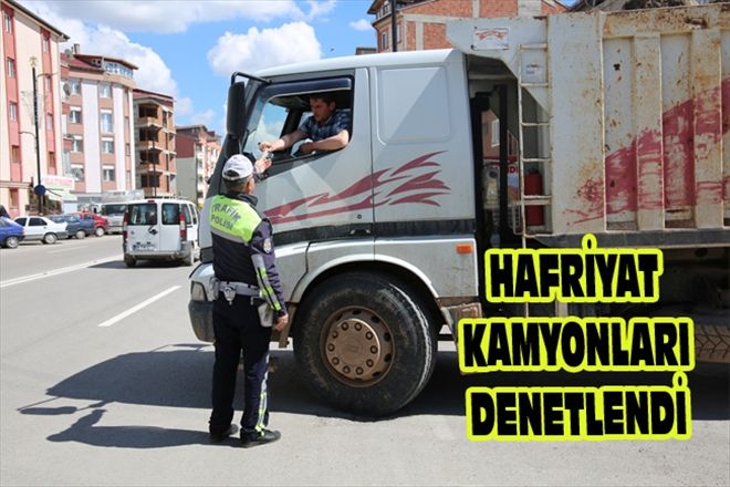 HAFRİYAT KAMYONLARI DENETLENDİ