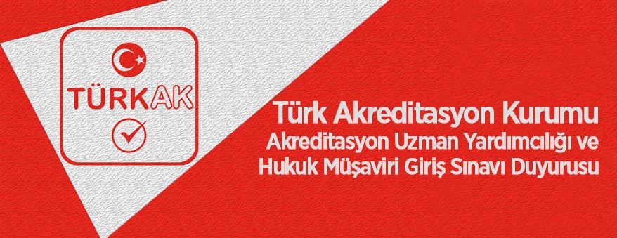 Türk Akreditasyon Kurumu Akreditasyon Uzman Yardımcılığı ve Hukuk Müşaviri Giriş Sınavı Duyurusu