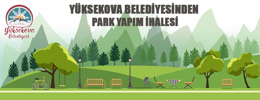 Yüksekova Belediye Başkanlığından park yapım ihalesi