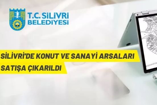 Silivri Belediyesi’nden arsa satış ihalesi