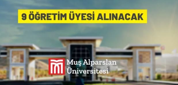 Muş Alparslan Üniversitesi 9 Öğretim Üyesi alacak