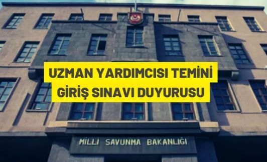 Millî Savunma Bakanlığı, Genelkurmay Başkanlığı ve Kuvvet Komutanlıklarına Uzman Yardımcısı alınacak