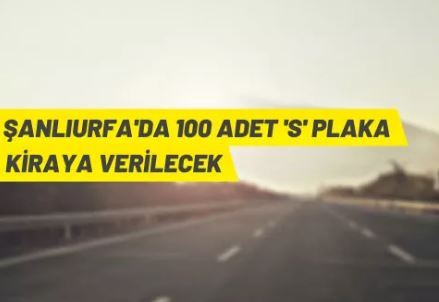 Şanlıurfa Büyükşehir Belediyesi 100 adet S plakayı kiraya verecek