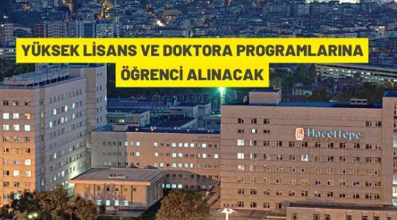 Hacettepe Üniversitesi yüksek lisans ve doktora programlarına öğrenci alacak