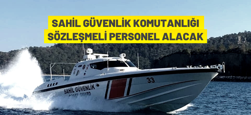 Sahil Güvenlik Komutanlığı Sözleşmeli Personel alım ilanı