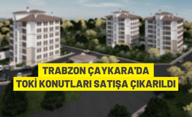 Çaykara'da TOKİ konutları satılıyor